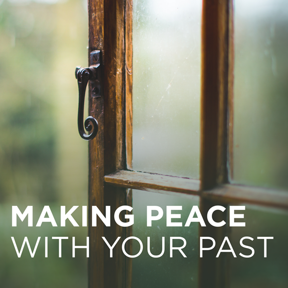 Making Peace with your Past